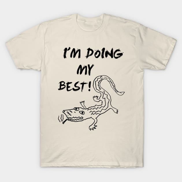 Gator At It's Best! T-Shirt by PUNK ROCK DISGUISE SHOPPE